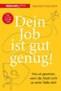 Dein Job ist gut genug! : Was wir gewinnen, wenn die Arbeit nicht an erster Stelle steht. Mit inspirierenden Geschichten und praktischen Tipps für eine bessere Work-Life-Balance （2024. 272 S. 215 mm）