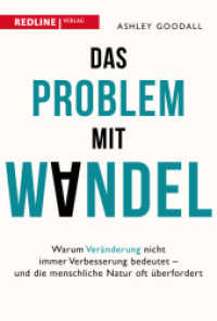 Das Problem mit Wandel : Warum Veränderung nicht immer Verbesserung bedeutet und die menschliche Natur überfordert. Warum der Mensch nicht für schnelle Veränderungen gemacht ist （2025. 304 S. 215 mm）