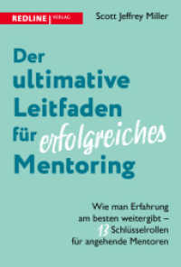 Der ultimative Leitfaden für erfolgreiches Mentoring : Wie man Erfahrung am besten weitergibt - 13 Schlüsselrollen für angehende Mentoren. Die Kunst, ein guter Mentor zu sein （2025. 240 S. 215 mm）