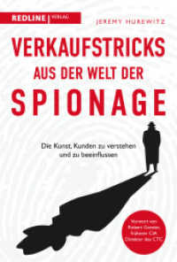 Verkaufstricks aus der Welt der Spionage : Die Kunst, Kunden zu verstehen und zu beeinflussen I Verkaufsstrategien und -taktiken von Geheimagenten （2025. 240 S. 215 mm）