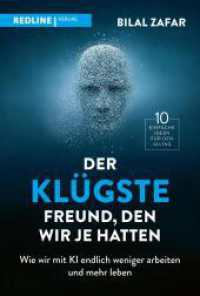 Der klügste Freund, den wir je hatten : Wie wir mit KI endlich weniger arbeiten und mehr leben | 10 einfache Ideen für den Alltag mit Künstlicher Intelligenz （1. Auflage. 2025. 256 S. 215.00 mm）