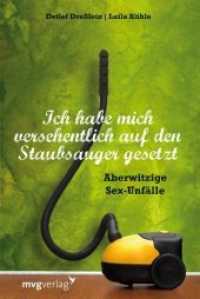 Ich habe mich versehentlich auf den Staubsauger gesetzt : Aberwitzige Sex-Unf&auml;lle （2. Aufl. 2010. 200 S. 210 mm）