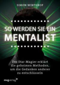 So werden Sie ein Mentalist : Der Star-Magier erklärt die geheimen Methoden, um die Gedanken anderer zu entschlüsseln （2012. 300 S. 215 mm）