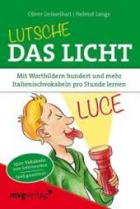 Lutsche das Licht : Mit Wortbildern hundert und mehr Italienischvokabeln pro Stunde lernen （2013. 256 S. 186 mm）