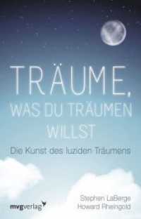 Träume, was du träumen willst : Die Kunst des luziden Träumens （2014. 336 S. 211 mm）