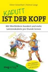 Kaputt ist der Kopf : Mit Wortbildern hundert und mehr Lateinvokabeln pro Stunde lernen. 1500 Vokabeln zum Sofortmerken. Spaß garantiert! （2014. 240 S. m. Abb. 187 mm）