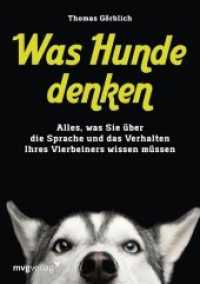 Was Hunde denken : Alles, was Sie über die Sprache und das Verhalten Ihres Vierbeiners wissen müssen （2. Aufl. 2018. 224 S. 215 mm）