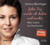 Jeden Tag wurde ich dicker und müder, 4 Audio-CDs : Mein Leben mit Hashimoto. Lesung （2015. 141 mm）