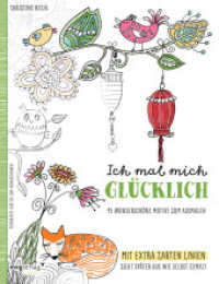 Ich mal mich glücklich : 45 wunderschöne Motive zum Ausmalen. Mit extra zarten Linien. Sieht später aus wie selbst gemalt （2016. 96 S. 280 mm）