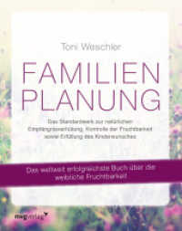 Familienplanung : Das Standardwerk zur natürlichen Empfängnisverhütung, Kontrolle der Fruchtbarkeit sowie Erfüllung des Kinderwunsches （2016. 544 S. 240 mm）