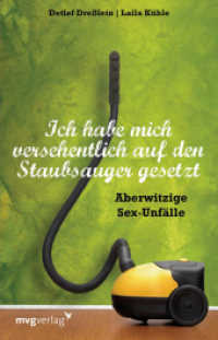Ich habe mich versehentlich auf den Staubsauger gesetzt : Aberwitzige Sexunf&auml;lle （2016. 176 S. 210 mm）