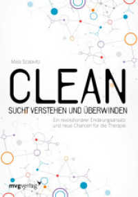 Clean - Sucht  verstehen und überwinden : Ein revolutionärer Erklärungsansatz und neue Chancen für die Therapie （2017. 416 S. 210 mm）