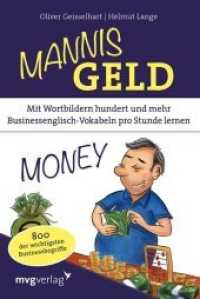 Mannis Geld : Mit Wortbildern hundert und mehr Businessenglisch-Vokabeln pro Stunde lernen. 800 der wichtigsten Businessbegriffe （2018. 160 S. 187 mm）