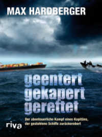 Geentert, gekapert, gerettet : Der abenteuerliche Kampf eines Kapit&auml;ns, der gestohlene Schiffe zur&uuml;ckerobert （2010. 336 S. 210 mm）