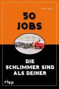 50 Jobs, die schlimmer sind als deiner （2011. 112 S. Mit zahlr. farb. Abb. 125 x 187 mm）