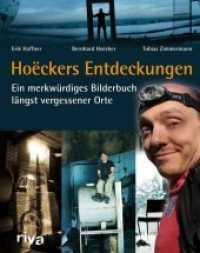 Hoëckers Entdeckungen : Ein merkwürdiges Bilderbuch längst vergessener Orte （2011. 256 S. 240 mm）