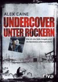 Undercover unter Rockern : Wie ich die Hells Angels und die Bandidos unterwanderte （2013. 336 S. 210 mm）