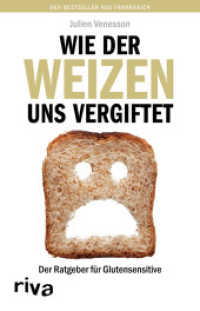 Wie der Weizen uns vergiftet : Der Ratgeber für Glutensensitive （2014. 208 S. 210 mm）