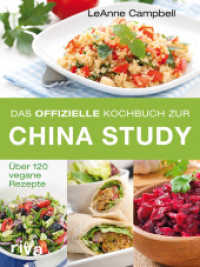 Das offizielle Kochbuch zur China Study : Über 120 vegane Rezepte （2015 288 S.  210 mm）