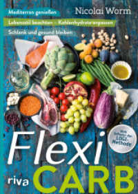 Flexi-Carb : Mediterran genießen. Kohlenhydrate an Lebensstil anpassen. Schlank und gesund bleiben （2015. 224 S. m. Farbabb. 239 mm）