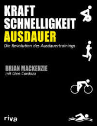Kraft, Schnelligkeit, Ausdauer : Die Revolution des Ausdauertrainings （2016. 416 S. 280 mm）