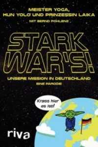 Stark war's! : Meister Yoga, Hun Yolo und Prinzessin Laika mit Bernd Pohlenz. Unsere Mission in Deutschland - eine Parodie （2015. 192 S. m. Cartoons. 194 mm）