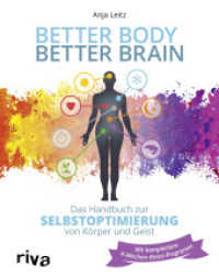 Better Body - Better Brain : Das Handbuch zur Selbstoptimierung von Körper und Geist. Mit kompletten 4-Wochen-Reset-Programm （2016. 288 S. m. Farbfotos. 240 mm）