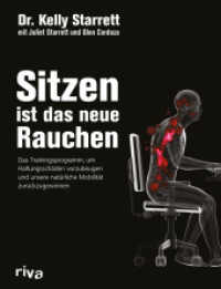 Sitzen ist das neue Rauchen : Das Trainingsprogramm, um lebensstilbedingten Haltungsschäden vorzubeugen und unsere natürliche Mobilität zurückzugewinnen （2016. 368 S. 280 mm）