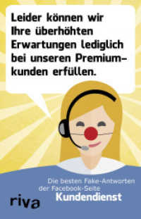 Leider können wir Ihre überhöhten Erwartungen nur bei unseren Premiumkunden erfüllen : Die besten Fake-Antworten der Facebook-Seite Kundendienst （2016. 200 S. 210 mm）