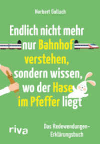 Endlich nicht mehr nur Bahnhof verstehen, sondern wissen, wo der Hase im Pfeffer liegt : Das Redewendungen-Erklärungsbuch. Fun Facts über Sprichwörter vom SPIEGEL-Bestseller-Autor （2016. 200 S. 150 mm）