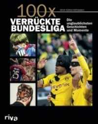 100 x verr&uuml;ckte Bundesliga : Die unglaublichsten Geschichten und Momente （2016. 156 S. 240 mm）