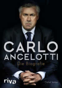 Carlo Ancelotti : Die Biografie （2016. 208 S. 210 mm）