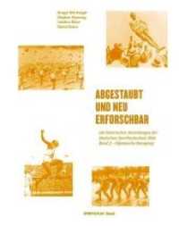 Abgestaubt und neu erforschbar: Die historischen Sammlungen der Deutschen Sporthochschule Köln Bd.2 : Olympische Bewegung (Abgestaubt und neu erforschbar: Die historischen Sammlungen der Deutschen Sporthochschule Köln 2) （2018. 316 S. zahlr. farb. Abb. und Fotos. 30.5 cm）