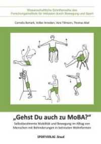 "Gehst Du auch zu MoBA?" : Selbstbestimmte Mobilität und Bewegung im Alltag von Menschen mit Behinderungen in betreuten Wohnformen (Wissenschaftliche Schriftenreihe des Forschungsinstituts für Inklusion durch Bewegung und Sport 5) （2019. 236 S. 73 Abb., 47 Tab. 24 cm）