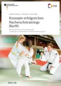 Konzepte erfolgreichen Nachwuchstrainings (KerN) : Abschlussbericht zum Forschungsprojekt "Langfristiger Leistungsaufbau im Nachwuchsleistungssport" (Schriftenreihe des Bundesinstituts für Sportwissenschaft 2016/06) （2017. 336 S. 90 farb. Abb., 7 Tab. 30 cm）