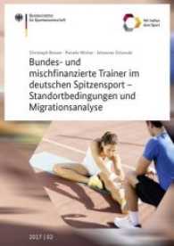 Bundes- und mischfinanzierte Trainer im deutschen Spitzensport - Standortbedingungen und Migrationsanalyse (Schriftenreihe des Bundesinstituts für Sportwissenschaft .2017/02) （2017. 176 S. 5 farb. Abb., 18 Tab. 21 cm）