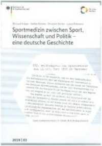 Sportmedizin zwischen Sport, Wissenschaft und Politik - eine deutsche Geschichte : Ein Forschungsprojekt zur Geschichte der Sportmedizin (Schriftenreihe des Bundesinstituts für Sportwissenschaft 2019,03) （2019. 404 S. 27 Abb., 4 Tab. 30 cm）