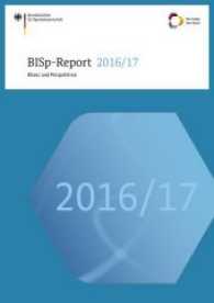 BISp-Report 2016/2017 : Bilanz und Perspektiven (Wir helfen dem Sport ...) （2017. 172 S. zahlr. farb. Abb., Fotos und Tab. 30 cm）