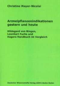 Arzneipflanzenindikationen gestern und heute : Hildegard von Bingen, Leonhart Fuchs und Hagers Handbuch im Vergleich. Ungekürzte Ausgabe (DWV-Schriften zur Medizingeschichte Bd.9) （1., Auflage. 2010. 518 S. zahlr. Tab. u. Graf. 24 cm）