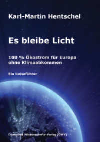 Es bleibe Licht. 100 % Ökostrom für Europa ohne Klimaabkommen : Ein Reiseführer （1., Auflage. 2010. 345 S. zahlr. Abb. u. Graf. 21 cm）