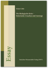 Die ökologische Krise - historische Ursachen und Auswege (Essay) (Essay) （2013. 18 S. 21 cm）