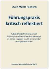 Führungspraxis kritisch reflektiert : Aufgeklärte Betrachtungen von Führungs- und Verhaltenskompetenzen im Kontra zu praxis- und lebensfremden Managementcredos （2014. 126 S. 21 cm）