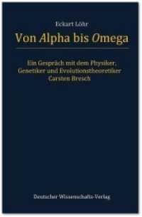 Von Alpha bis Omega. Ein Gespräch mit dem Physiker, Genetiker und Evolutionstheoretiker Carsten Bresch （2015. 35 S. 21 cm）