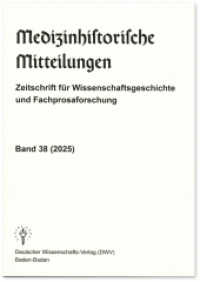 Medizinhistorische Mitteilungen. Zeitschrift für Wissenschaftsgeschichte und Fachprosaforschung, Band 38 (2025) : = Fachprosaforschung - Grenzüberschreitungen, Band 15 (2025) （2025. 430 S. zahlr. Abb., Tab. und Grafiken. 21 cm）