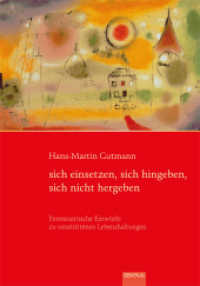 sich einsetzen, sich hingeben, sich nicht hergeben : Protestantische Einwürfe zu umstrittenen Lebenshaltungen. Zum 75. Geburtstag von Manfred Josuttis （2011. 264 S. 210 mm）