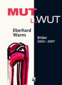 Mut u. Wut : Eberhard Warns - Bilder 2003-2007 （2012. 160 S. m.  zahlr. Farbabb. 285 mm）
