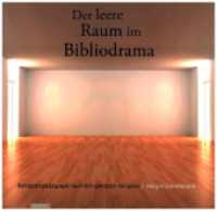 Der leere Raum im Bibliodrama : Religionspädagogik räumlich gelebter Religion （1., Auflage. 2013. 154 S. 20 cm）