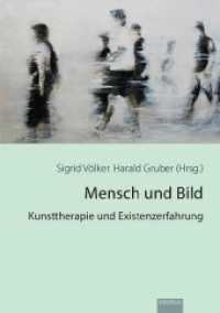 Mensch und Bild : Kunsttherapie und Existenzerfahrung （2017. 384 S. zahlreiche farbige Abbildungen. 21 cm）