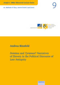 Dominus and Tyrannos? : Narratives of Slavery in the Political Discourse of Late Antiquity (JOSEPH C. MILLER MEMORIAL LECTURES SERIES 9) （2021. 28 S. 21 cm）