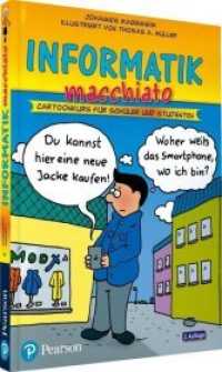 Informatik macchiato : Cartoonkurs für Schüler und Studenten (Pearson Studium - Scientific Tools) （2. Aufl. 2018. 239 S. m. zahlr. Cartoons. 21 cm）